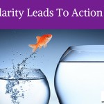 Clarity Leads To Action