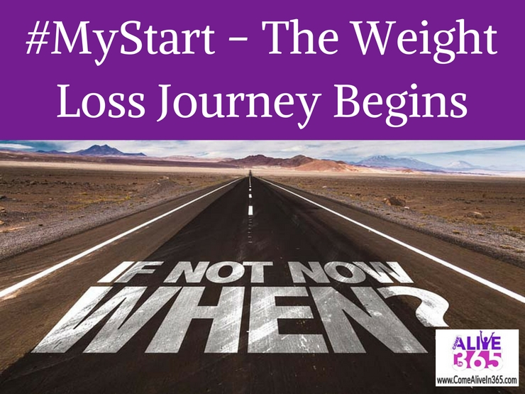 #MyStart - The Weight Loss Journey Begins - Come Alive in 365